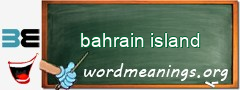 WordMeaning blackboard for bahrain island